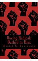 Raving Radicals Bathed in Blax: A 21st Century Proletarian Novel