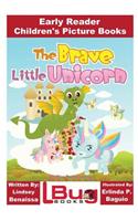 The Brave Little Unicorn - Early Reader - Children's Picture Books