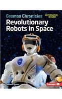 Revolutionary Robots in Space: (Cosmos Chronicles (Alternator Books ))