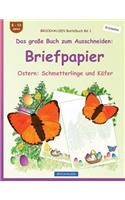 BROCKHAUSEN Bastelbuch Bd. 1 - Das große Buch zum Ausschneiden: Briefpapier: Ostern: Schmetterlinge und Käfer