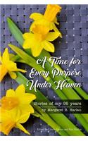 A Time for Every Purpose Under Heaven: Stories of my 95 years