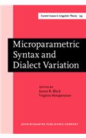 Microparametric Syntax and Dialect Variation: (139 Current Issues in Linguistic Theory)