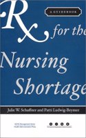 RX for the Nursing Shortage: A Guidebook