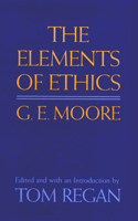 G E Moore: the Elements of Ethics