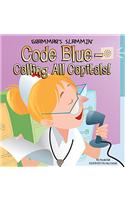 Code Blue-Calling All Capitals!