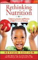 Rethinking Nutrition: Connecting Science and Practice in Early Childhood Settings (The Redleaf Professional Library)