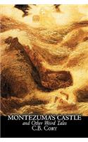 Montezuma's Castle and Other Weird Tales by C. B. Cory, Fiction, Horror, Historical, Action & Adventure