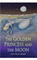 Golden Princess and the Moon: A Retelling of the Fairy Tale "Sleeping Beauty"