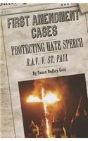 Protecting Hate Speech: R.A.V. V. St. Paul: (First Amendment Cases)