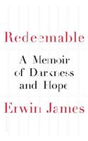 Redeemable: A Memoir of Darkness and Hope