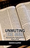 Unmuting the Bible : Recovering the Depopularized Vision of God