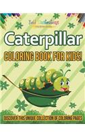 Caterpillar Coloring Book For Kids! Discover This Unique Collection Of Coloring Pages