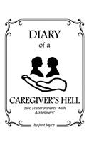 Diary of a Caregiver's Hell: Two Foster Parents with Alzheimer's