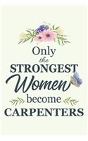 Only The Strongest Women Become Carpenters