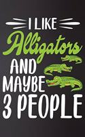 I like Alligators and Maybe 3 People