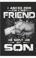 I asked god for a best friend he sent me my son: Love of significant line Journal for son from dad and mom as Birthday gift, Thanks giving day, valentine day gift