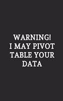 Warning! I May Pivot Table Your Data: Lined Notebook / Journal Gift, 120 Pages, Soft Cover, Matte Finish