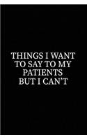 Things I Want To Say To My Patients But I Can't