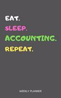 Eat Sleep Accounting Repeat Weekly Planner