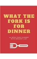 What The Fork Is For Dinner. 55 Week Food Planner With Grocery List