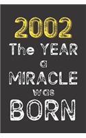 2002 The Year a Miracle was Born: Born in 2002. Birthday Nostalgia Fun gift for someone's birthday, perfect present for a friend or a family member. Blank Lined Journal, Notebook, Di