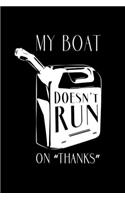 My Boat Doesn't Run On Thanks: Funny Nautical Lined Notebook Journal 6x9