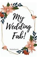 My Wedding Fab Notebook: Perfect Small Bride Journal for Notes, Thoughts, Ideas, Reminders, Lists to do, Planning, Funny Bride-to-Be or Engagement Gift