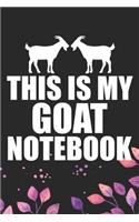 This Is My Goat Notebook: Cool Goat Journal Notebook - Goats Lover Gifts for Women- Funny Goat Farmer Gifts Notebook - Goat Owner Gifts. 6 x 9 in 120 pages