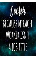 Doctor Because Miracle Worker Isn't A Job Title