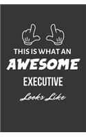 This Is What An Awesome Executive Looks Like Notebook