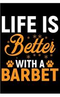 Life Is Better With A Barbet