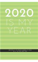 PISTACHIO GREEN LINED Notebook: 2020 IS MY YEAR. Whatever it is you're scared of doing, Do it in this new year. A Creatif Notebook to plan your next year: Beautiful 2020 journal Wh
