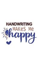 Handwriting Makes Me Happy Handwriting Lovers Handwriting OBSESSION Notebook A beautiful