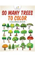 So Many Trees to Color Coloring Book