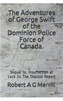 Adventures of George Swift of the Dominion Police Force of Canada