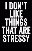I Don't Like Things That Are Stressy