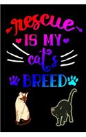 Rescue is my cat's BREED