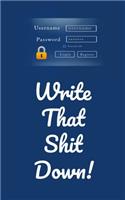 Write That Shit Down