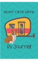 Never Camp Alone RV Journal: RV Camping Travel Journal Corgi Dog Memory Book RVing Log Book Keepsake Diary Road Trip Planner Tracker Campground Vacation Record