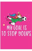 My Goal is to Stop Yours