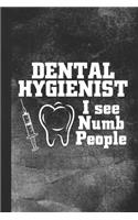 Dental Hygienist - I See Numb People