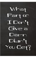 What Part of I Don't Give a Damn Didn't You Get?