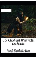 The Child That Went With The Fairies Illustrated