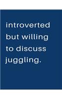 Introverted But Willing To Discuss Juggling