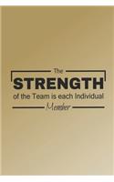 The Strength of the Team is each Individual Member: Blank Notebook/Journal For Personal Use And Also Your Friend And Family