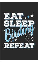 Eat Sleep Birding Repeat: Funny Cool Bird Watcher Journal - Notebook - Workbook Diary - Planner-6x9 - 120 Dot Grid Pages - Cute Gift For All Birding Enthusiasts, Ornithologis