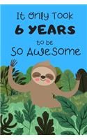 It Only Took 6 Years To Be So Awesome