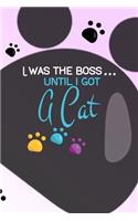 I Was the Boss... Until I got A Cat