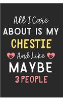All I care about is my Chestie and like maybe 3 people: Lined Journal, 120 Pages, 6 x 9, Funny Chestie Dog Gift Idea, Black Matte Finish (All I care about is my Chestie and like maybe 3 people Journal)