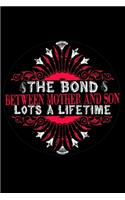 The Bond Between Mother and Son Lots a Lifetime: Perfect Gag Gift (100 Pages, Blank Notebook, 6 x 9) (Cool Notebooks) Paperback